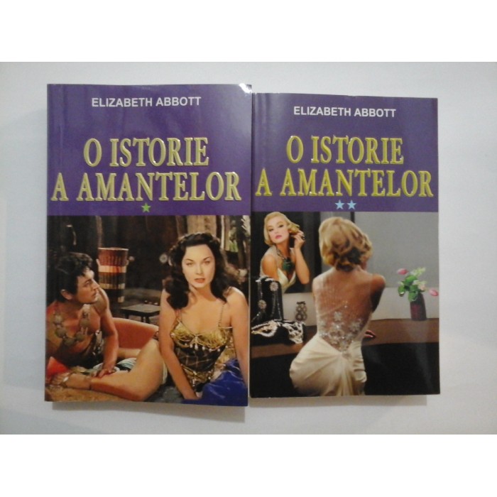  O  ISTORIE  A  AMANTELOR - ELIZABETH  ABBOTT- 2 volume